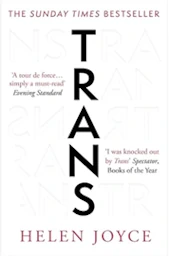 Trans: When Ideology Meets Reality, Helen Joyce